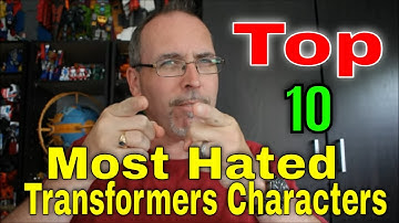 GotBot Counts Down : Top 10 Most Hated Transformers Characters