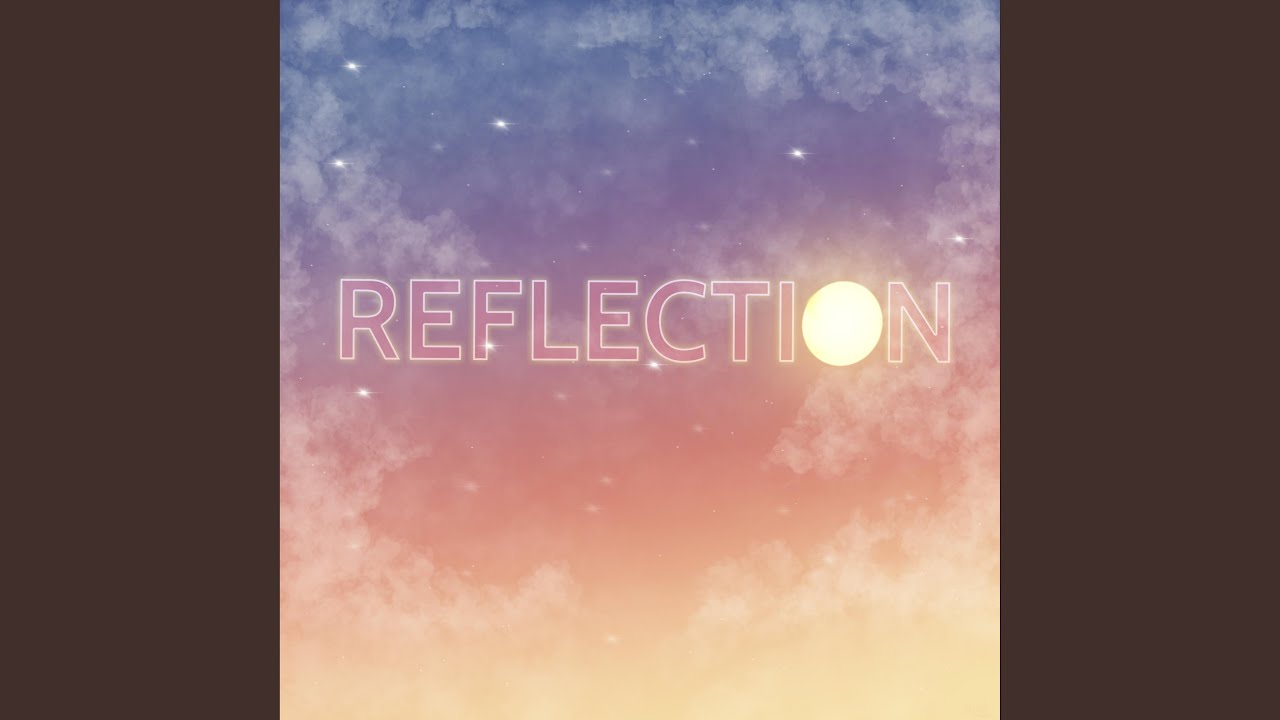 Watch Reflection on YouTube Watch Reflection on YouTube