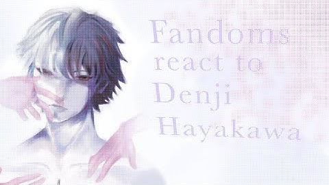 fandoms react to Denji hayakawa READ DESC, watch in 2x!