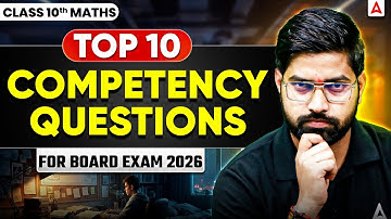 Class 10th Maths | Top 10 Competency Based Questions | Score 80/80 💥| Board Exam 2025-26