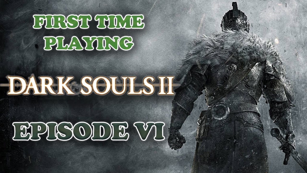 [VOD] FIRST TIME DS2 PLAYTHROUGH (EP6) | DARK SOULS 2 - YouTube