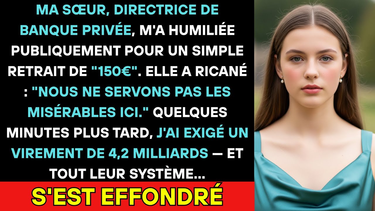 Ma Sœur S'est Moquée De Moi Pour 150€ — Puis J'ai Viré 4,2 Milliards, Et Toute La Banque A Implosé..