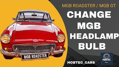 Change Headlight Headlamp Bulb MGB Roadster and MGB GT