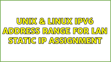 Unix & Linux: IPv6 address range for LAN static IP assignment (2 Solutions!!)