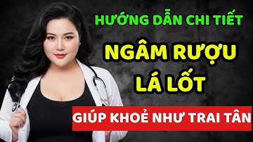 BÍ QUYẾT ngâm rượu lá lốt giúp quý ông HỒI PHỤC SINH LÝ tự nhiên!
