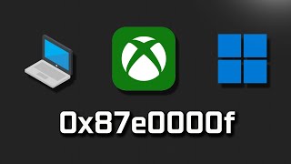 Xbox Games Pass Games Not Installing Error 0x87e0000f On Xbox App/Microsoft Store Windows 11/10 FIX