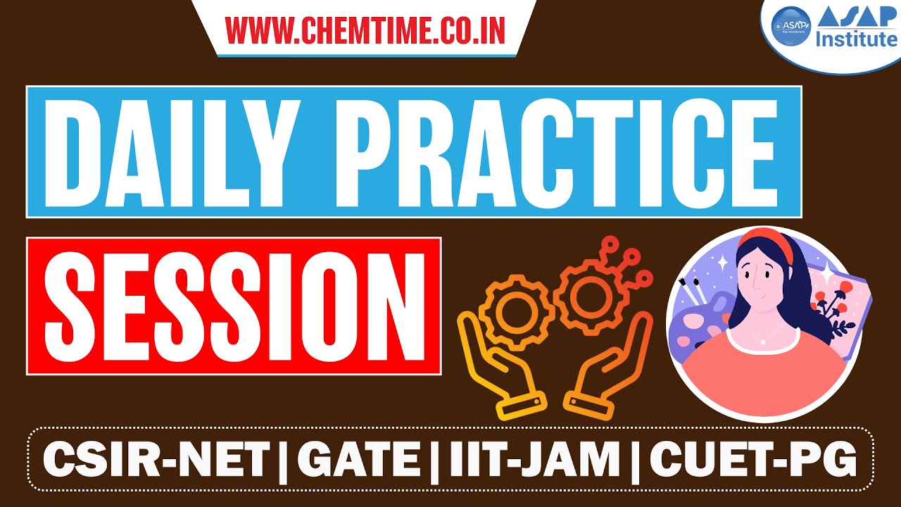 Daily Practice Session | CSIR- NET DEC 2023 | IIT JAM | ASAP CHEMTIME