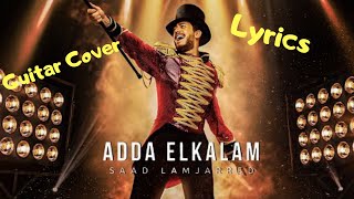 Saad Lamjarred - ADDA ELKALAM (Guitar cover & Lyrics) سعد المجرد ـ عدى الكلام
