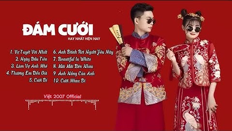 Việt 2007 Official | Nhạc Đám Cưới Cục Hay 2024 - Vợ Tuyệt Vời Nhất, Ngày Đầu Tiên, Làm Vợ Anh Nhé