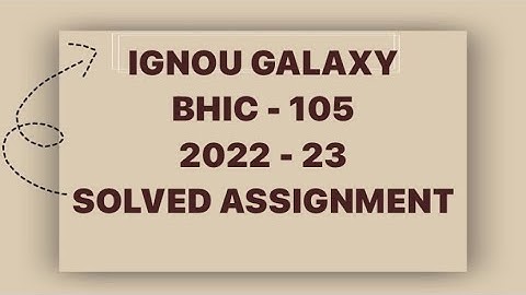 IGNOU bhic - 105 | 2022-23 | Solved assignment | Pdf | IGNOU GALAXY PUBLICATIONS