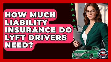 How Much Liability Insurance Do Lyft Drivers Need? - Auto Coverage Explained