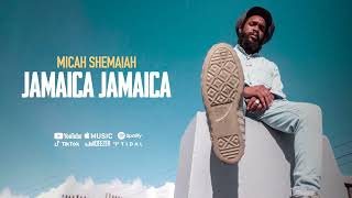 Micah Shemaiah - Jamaica Jamaica (Official Audio)