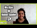 Porque Mis Hijos Mexicanos No Hablan Español