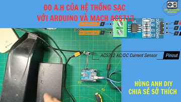 Đo A h với Arduino và mạch ACS712 20A | Hùng Anh DIY |