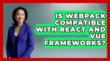 Is Webpack Compatible With React And Vue Frameworks? | JavaScript Toolkit News