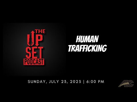 The UpSet Podcast: Human Trafficking