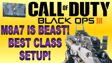 Black Ops 3 M8A7 is Awesome! Best Class setup for M8A7! Black Ops 3 M8A7 Gameplay!