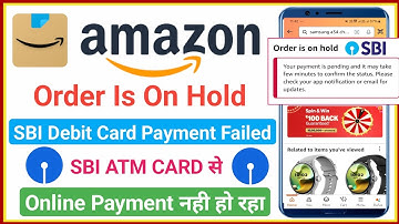 amazon sbi debit card payment failed | amazon debit card payment failed problem order is on hold