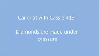 Car chat with Cassie #13: YOU ARE A DIAMOND!