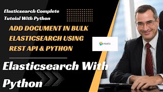 Elasticsearch Tutorial With Python|Add Document In Bulk To Elk Index Using Rest Api|Tutorial:8
