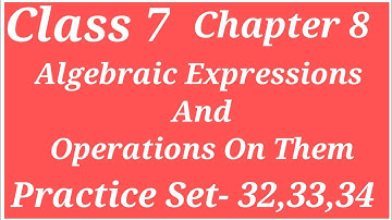 ALGEBRAIC EXPRESSIONS N OPERATION ON THEM || CLASS 7 CHAPTER 8 PRACTICE SET- 32,33,34....