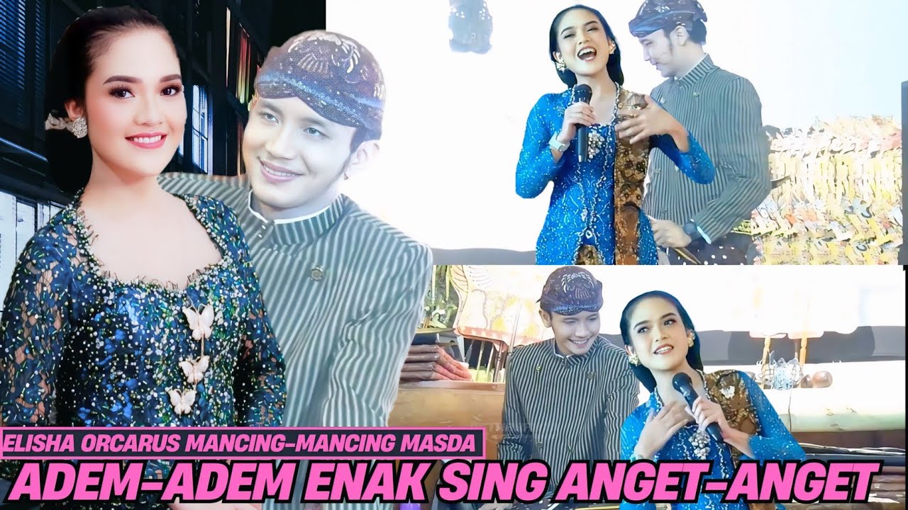 Elisha Orcarus Mancing-Mancing Ki Akbar. Adem-Adem Enak Sing Anget-Anget Mas. Terbaru Paling Cie-Cie