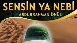 İlahi - Abdurrahman Önül - Gönlümün Sultanı Sensin Ya Nebi / Salat Selam Sana Ya RASULALLAH