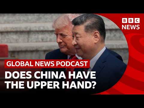 Does China have the upper hand over Trump?  | Global News Podcast