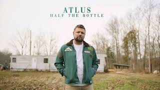 Atlus - Half The Bottle (Official Audio)