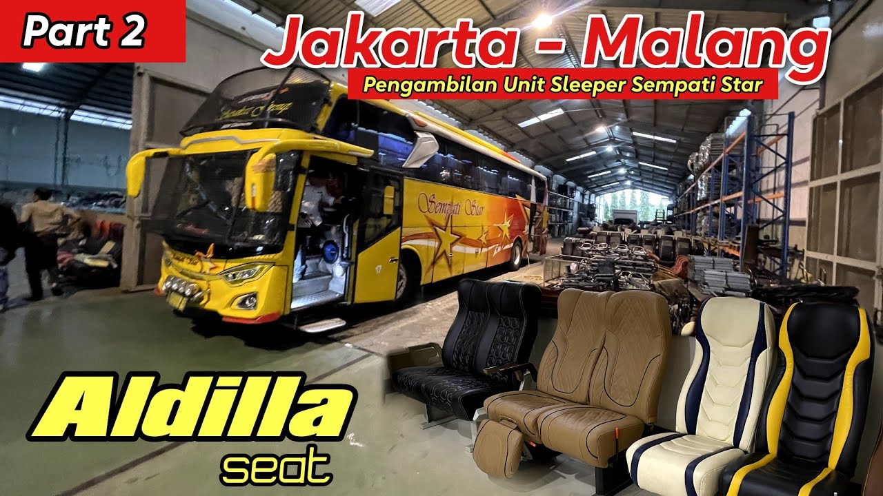 Ep 2. Jakarta - Malang Langsung Ke Karoseri ALDILLA SEAT ( Jemput Unit Sleeper Sempati Star )