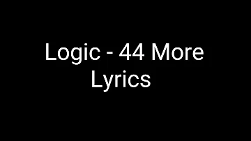 Logic - 44 More (Lyrics)