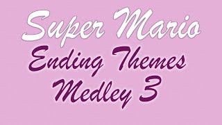 Super Mario Ending Themes Medley 3