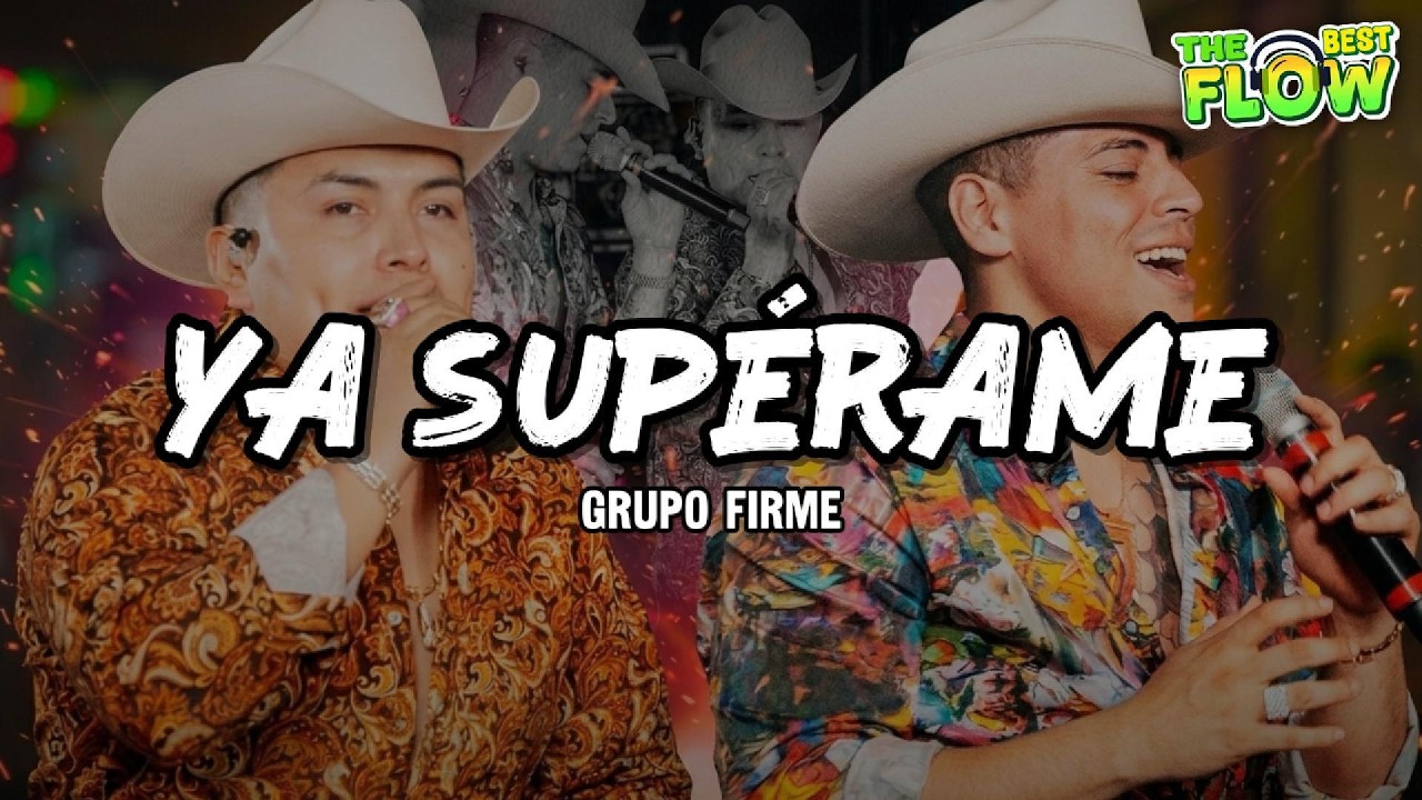 Grupo Firme - Ya Superame (Letra)
