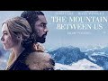 Ramin Djawadi - The Mountain Between Us - Don't Say Anything