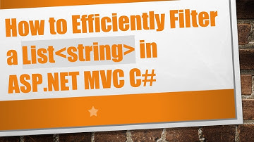 How to Efficiently Filter a List string  in ASP.NET MVC C#