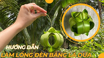 Hướng dẫn làm lồng đèn bằng lá dừa (lồng hoa) trang trí cực xinh @Thoahandmade