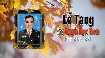 LỄ TANG ÔNG NGUYỄN NGỌC THOAN