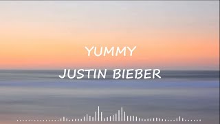 Justin Bieber – Yummy (Lyrics)
