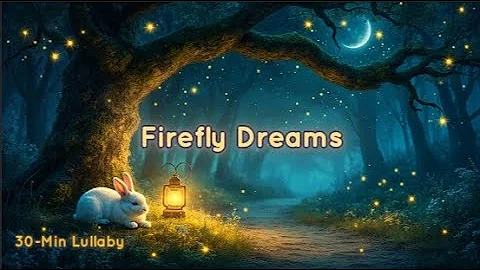 Dreamy Sleep Music for Kids – Whispering Forest, Fireflies, Music Box & Nature Ambience ｜ 30 Min