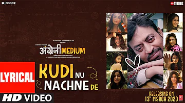 LYRICAL: Kudi Nu Nachne De:Angrezi Medium|Anushka,Katrina,Alia,Janhvi,Ananya,Kriti,Kiara,Radhika