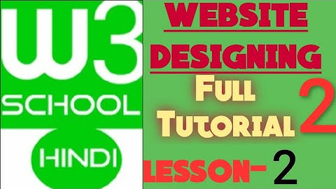W3school : w3school in hindi / w3school full tutorial for website designing /website design#lesson 2