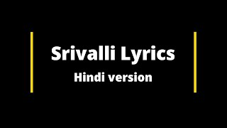 Srivalli lyrics | Hindi Version |