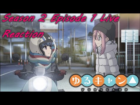 WE BACK WITH COMFY TIME! Yuru Camp△ Season 2 Episode 1 Live Reaction & Thoughts