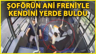 Otobüs Şoförü Ani Fren Yapınca Otobüste Savrulan Kadının Kolu Kırıldı, O Anlar Kamerada