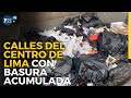 CAOS EN EL CENTRO DE LIMA: BASURA por doquier en la Lima de RLA