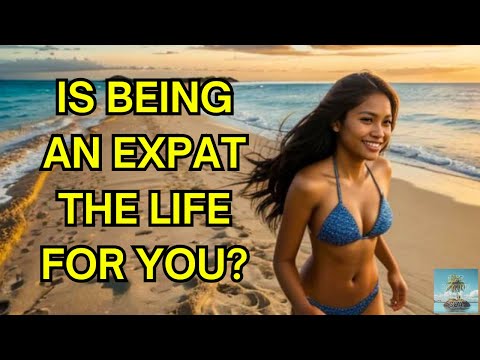 Is Being An Expat The Life For You? - Philippines - Vietnam