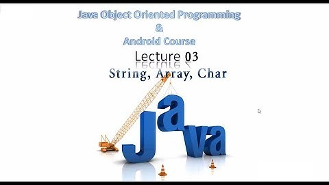 Java OOP & Android App development in bangla [Lecture 03] (String, array, Char)