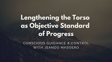 CGC #30: Lengthening the Torso as the Objective Standard of Progress – Initial Alexander Technique