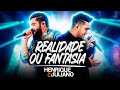 Henrique e juliano  realidade ou fantasia ao vivo