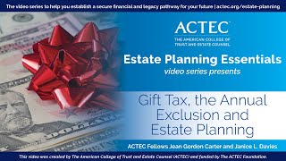 Gift Tax, the Annual Exclusion and Estate Planning | American College of Trust and Estate Counsel